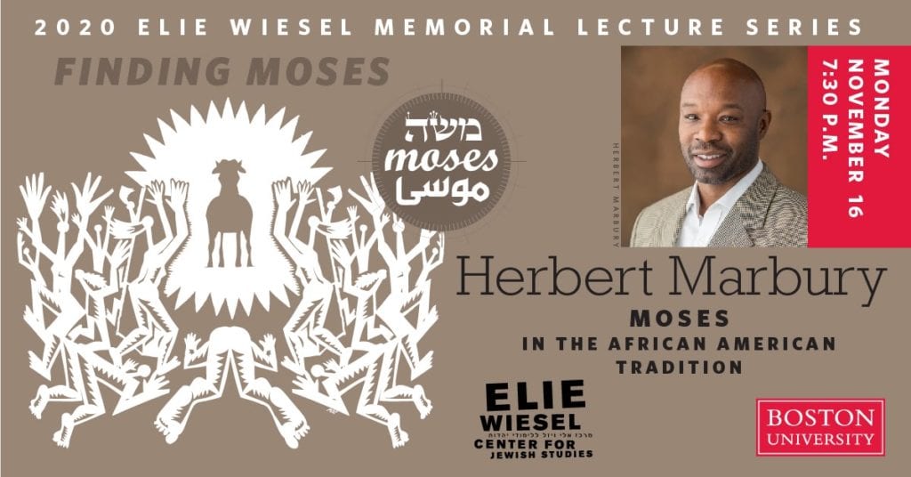 2020 Elie Wiesel Memorial Lecture Series. Lecture 3: Herbert Marbury on Moses in the African American Tradition