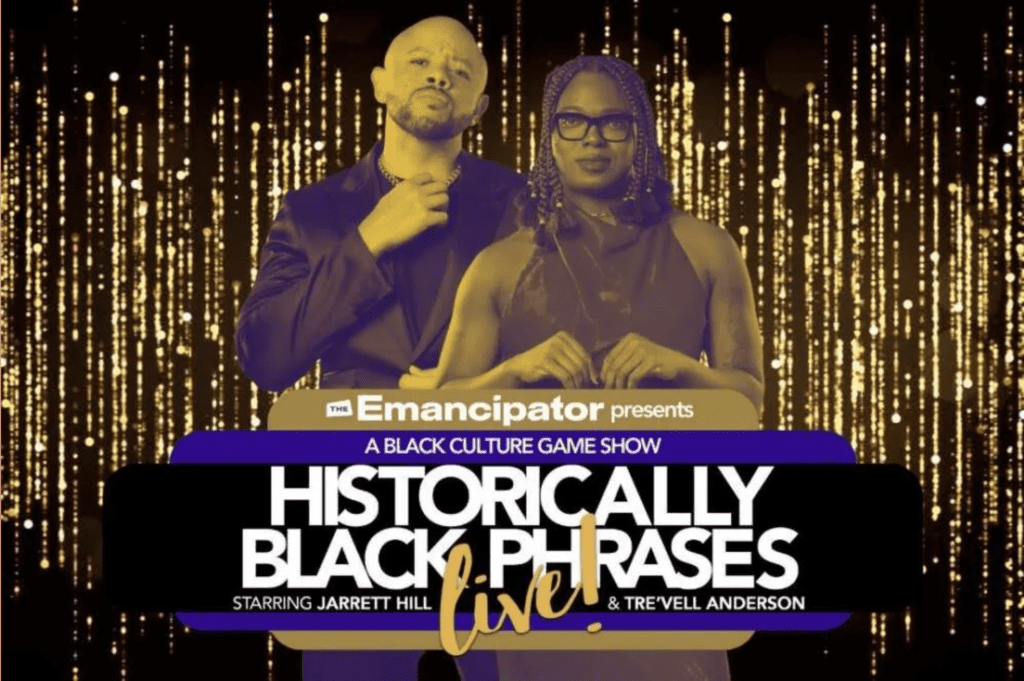 The Emancipator Presents: Historically Black Phrases Live! starring jarrett hill and Tre’vell Anderson
